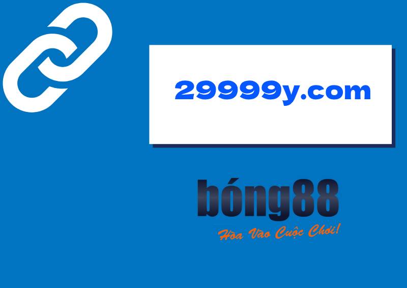 Vào Bong88 Bằng Link 29999y.com - Lý Do Bạn Nên Biết! 4 Các bước đơn giản để vào bong88 qua link 29999y.com
